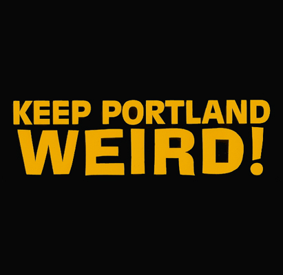 Keep Portland Weird!